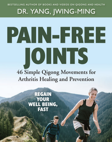 Pain-Free Joints: Simple Qigong Movements for Arthritis Healing and Prevention